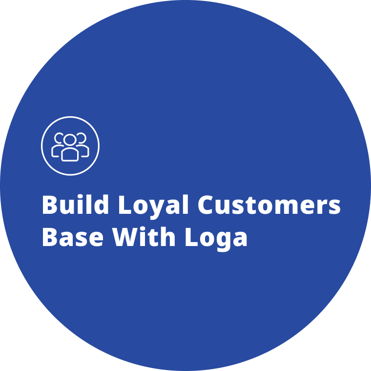 Build loyal customers base with Loga